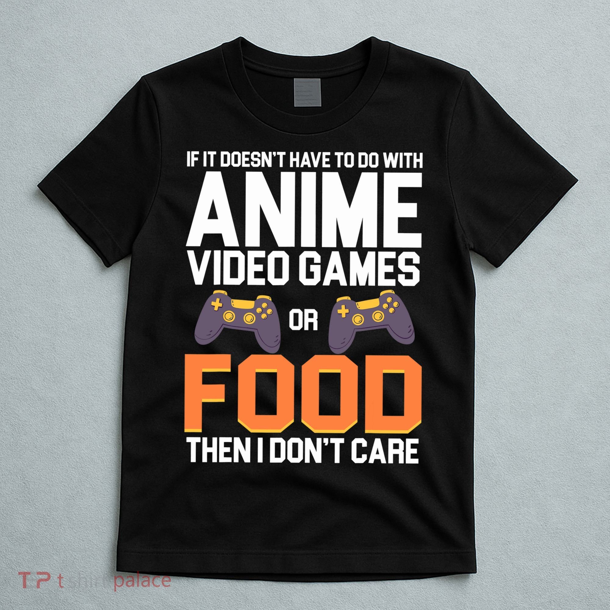 If It Doesn't Have To Do With Anime Video Games Or Food T-Shirt