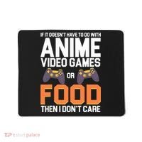 If It Doesn't Have To Do With Anime Video Games Or Food Mousepad thumb 0