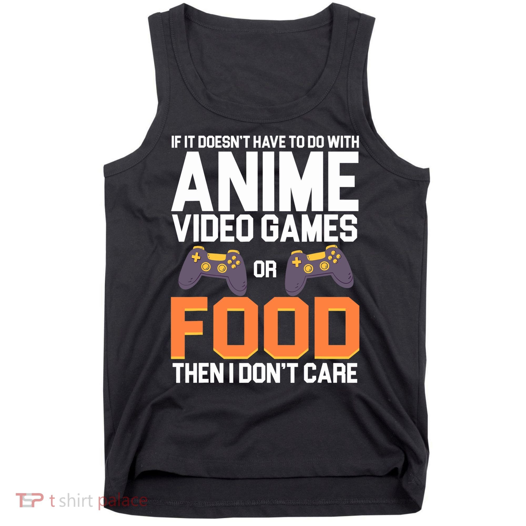 If It Doesn't Have To Do With Anime Video Games Or Food Tank Top