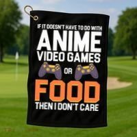 If It Doesn't Have To Do With Anime Video Games Or Food Golf Towel thumb 1