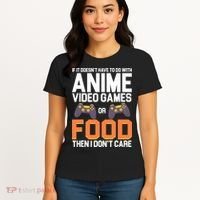 If It Doesn't Have To Do With Anime Video Games Or Food Women's T-Shirt thumb 4