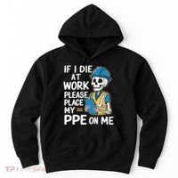 If I Die At Work Please Place My Ppe On Me Hoodie thumb 0