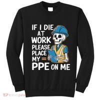 If I Die At Work Please Place My Ppe On Me Sweatshirt thumb 0