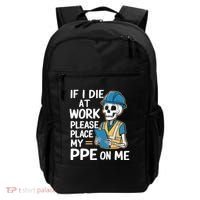 If I Die At Work Please Place My Ppe On Me Backpack thumb 0