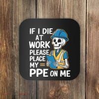 If I Die At Work Please Place My Ppe On Me Coaster thumb 0