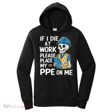 If I Die At Work Please Place My Ppe On Me Women's Hoodie