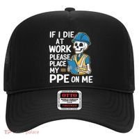 If I Die At Work Please Place My Ppe On Me Hat thumb 0