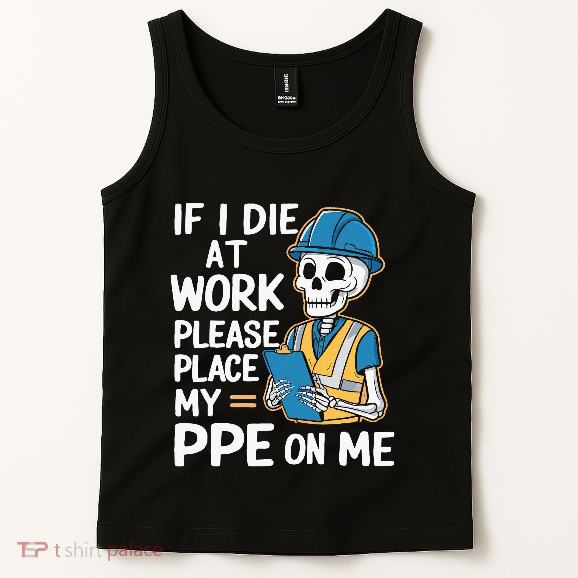 If I Die At Work Please Place My Ppe On Me Tank Top