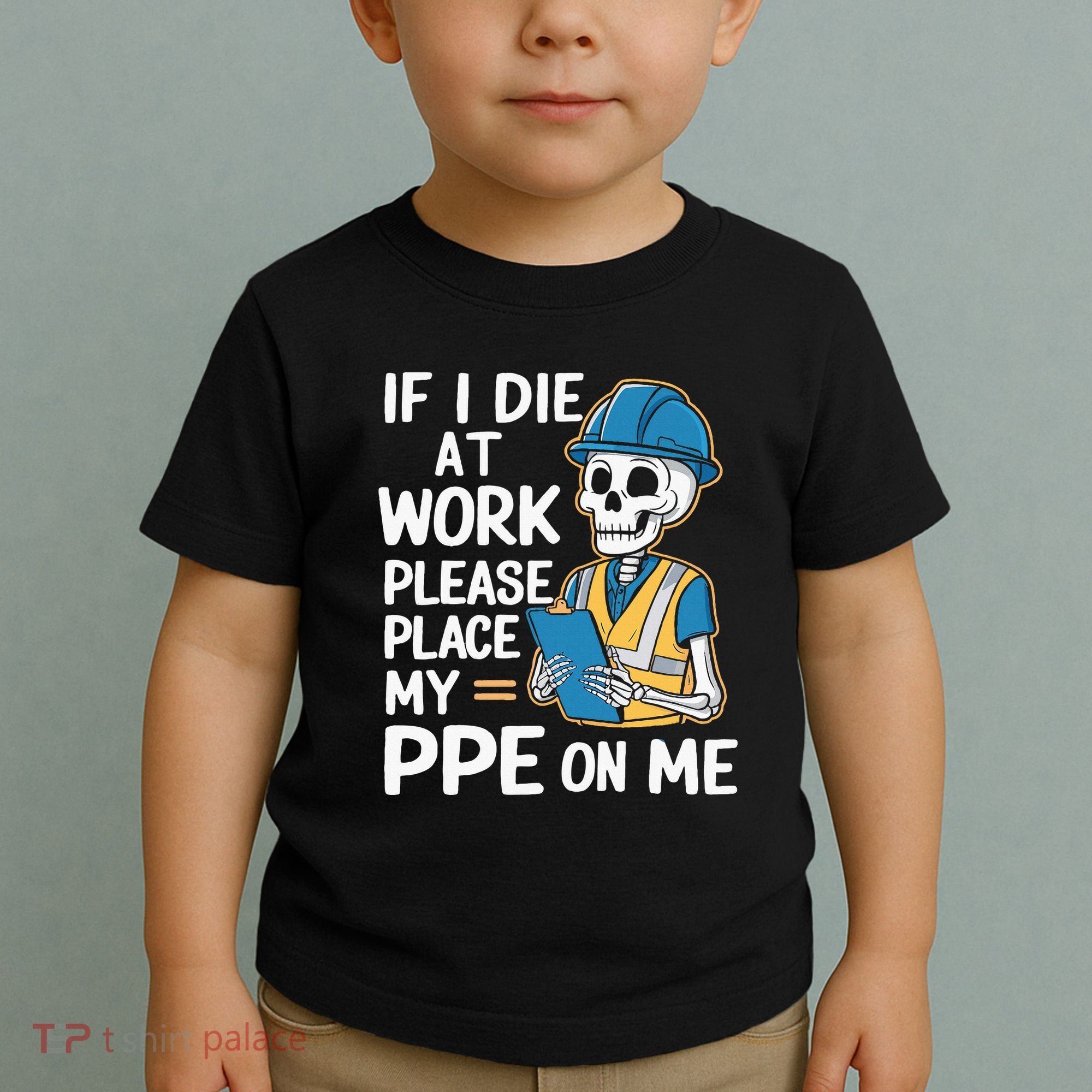 If I Die At Work Please Place My Ppe On Me Toddler T-Shirt