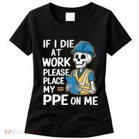 If I Die At Work Please Place My Ppe On Me Women's T-Shirt thumb 0