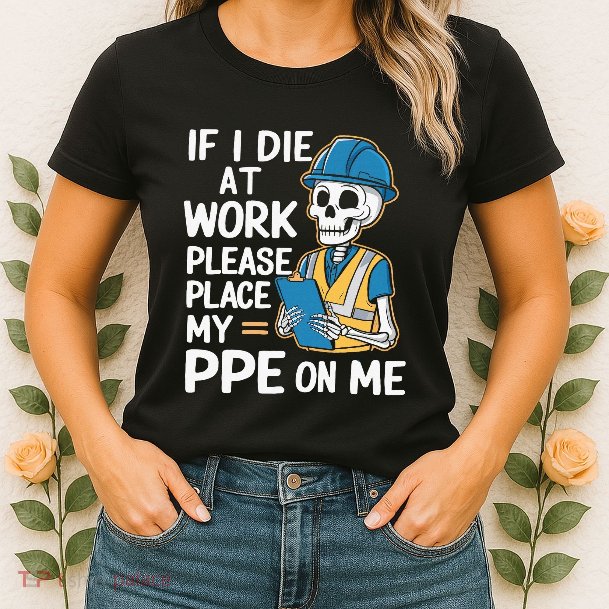 If I Die At Work Please Place My Ppe On Me Women's T-Shirt