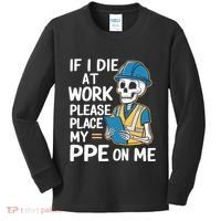If I Die At Work Please Place My Ppe On Me Kids Long Sleeve Shirt thumb 0