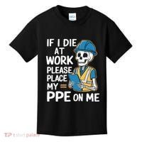 If I Die At Work Please Place My Ppe On Me Kids T-Shirt thumb 0