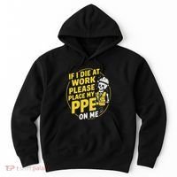 If I Die At Work Please Place My Ppe On Me Hoodie thumb 0