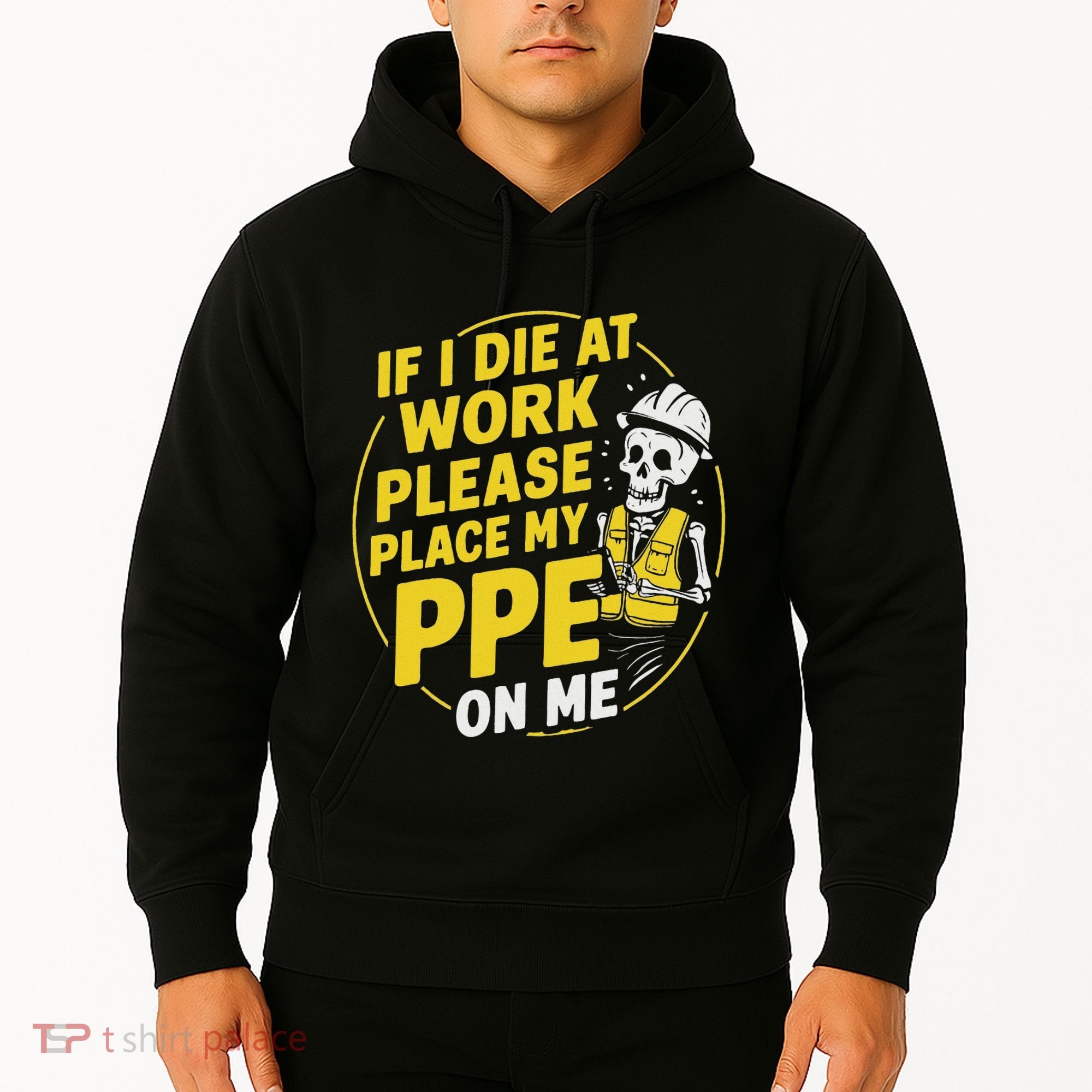 If I Die At Work Please Place My Ppe On Me Hoodie