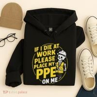 If I Die At Work Please Place My Ppe On Me Hoodie thumb 4