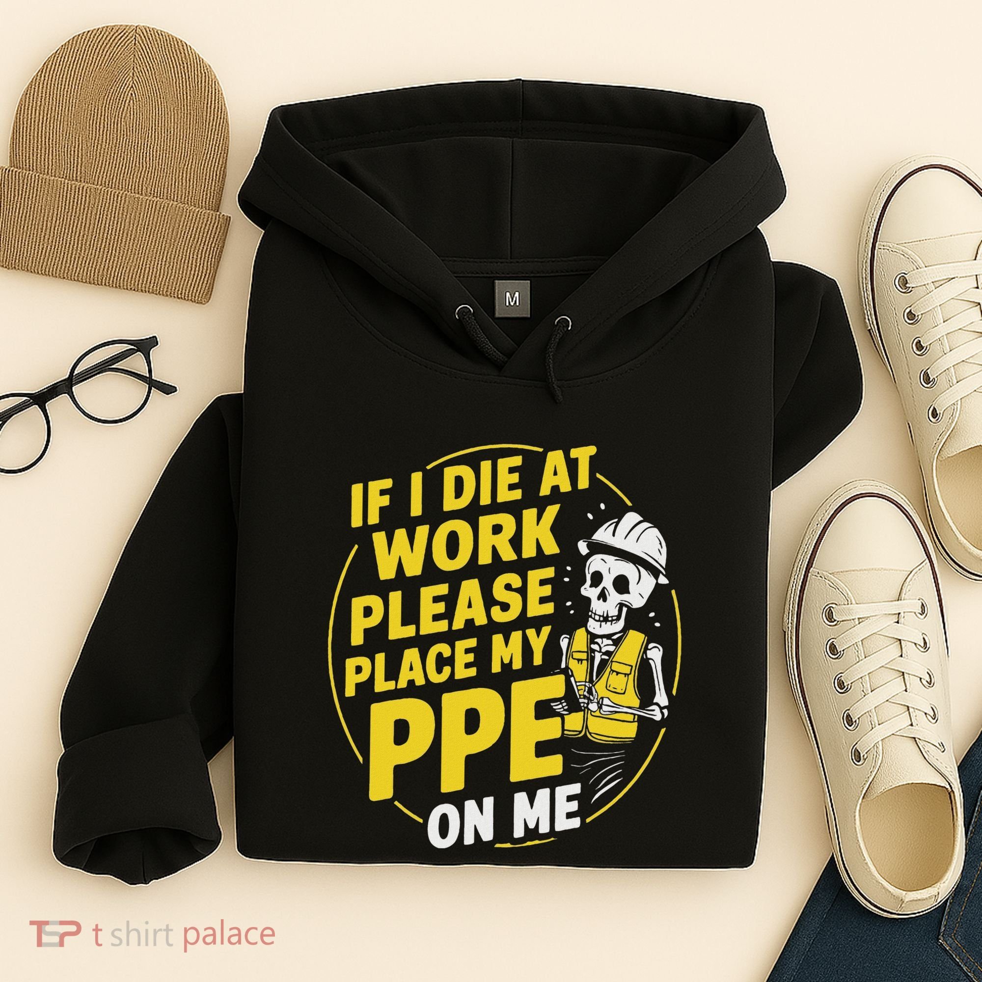 If I Die At Work Please Place My Ppe On Me Hoodie