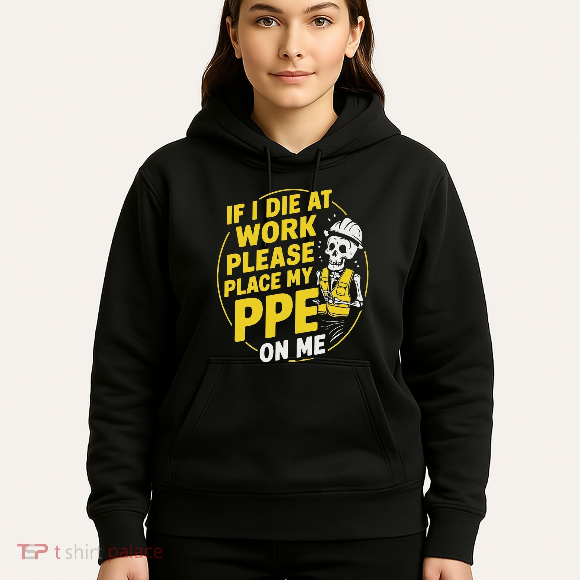 If I Die At Work Please Place My Ppe On Me Hoodie