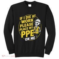 If I Die At Work Please Place My Ppe On Me Sweatshirt thumb 0