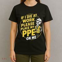 If I Die At Work Please Place My Ppe On Me T-Shirt thumb 4