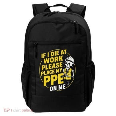 If I Die At Work Please Place My Ppe On Me Backpack