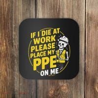 If I Die At Work Please Place My Ppe On Me Coaster thumb 0