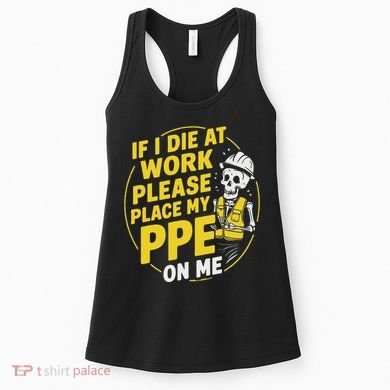 If I Die At Work Please Place My Ppe On Me Women's Tank Top