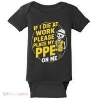 If I Die At Work Please Place My Ppe On Me Baby Bodysuit thumb 0
