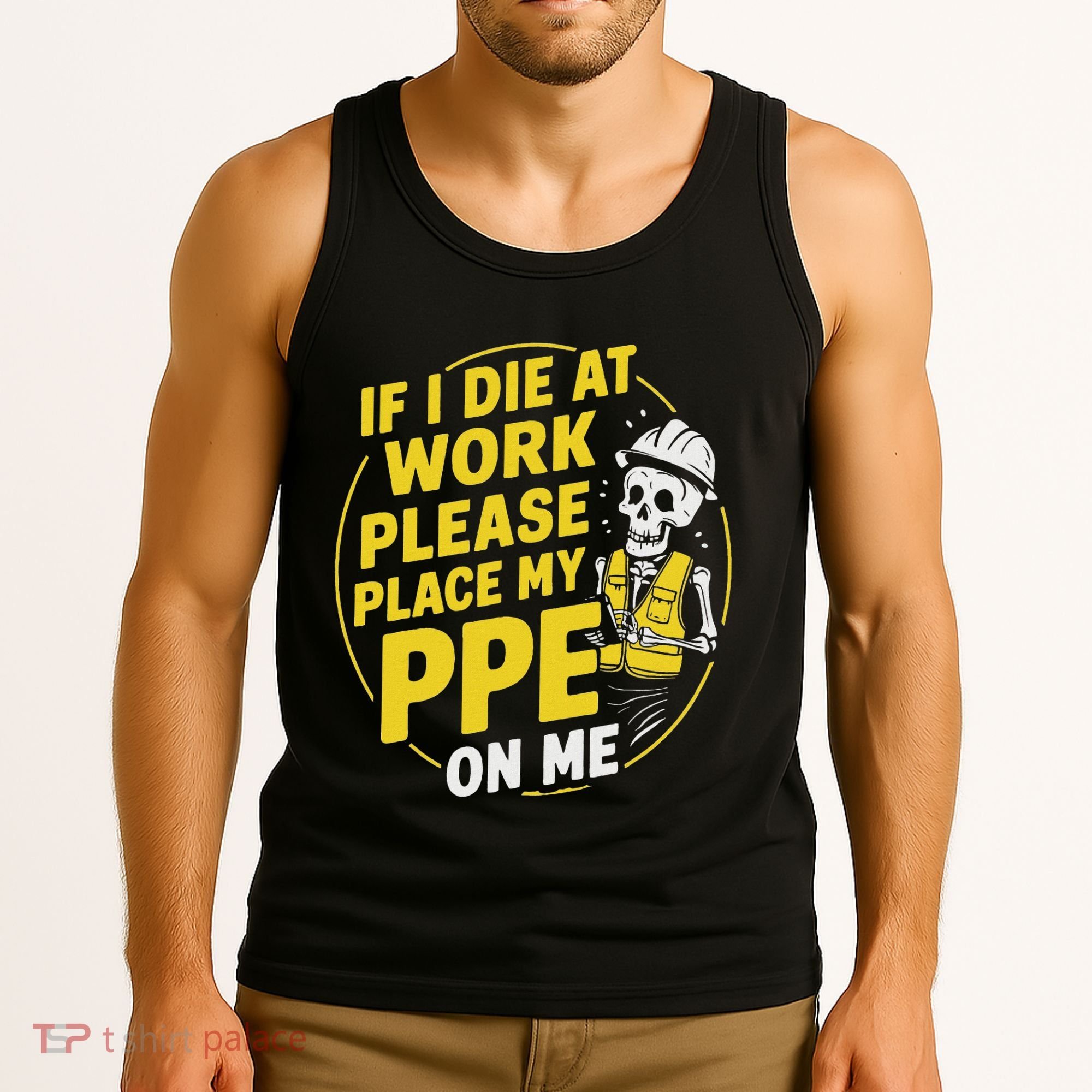 If I Die At Work Please Place My Ppe On Me Tank Top