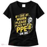 If I Die At Work Please Place My Ppe On Me Women's T-Shirt thumb 0