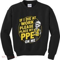 If I Die At Work Please Place My Ppe On Me Kids Sweatshirt thumb 0