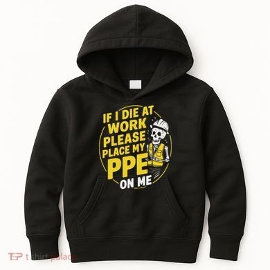 If I Die At Work Please Place My Ppe On Me Kids Hoodie