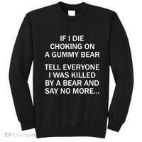 If I Die Choking On A Gummy Bear Tell Everyone I Was Killed Sweatshirt thumb 0
