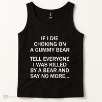 If I Die Choking On A Gummy Bear Tell Everyone I Was Killed Tank Top thumb 2