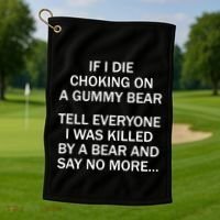 If I Die Choking On A Gummy Bear Tell Everyone I Was Killed Golf Towel thumb 1