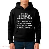 If I Die Choking On A Gummy Bear Tell Everyone I Was Killed Kids Hoodie thumb 4