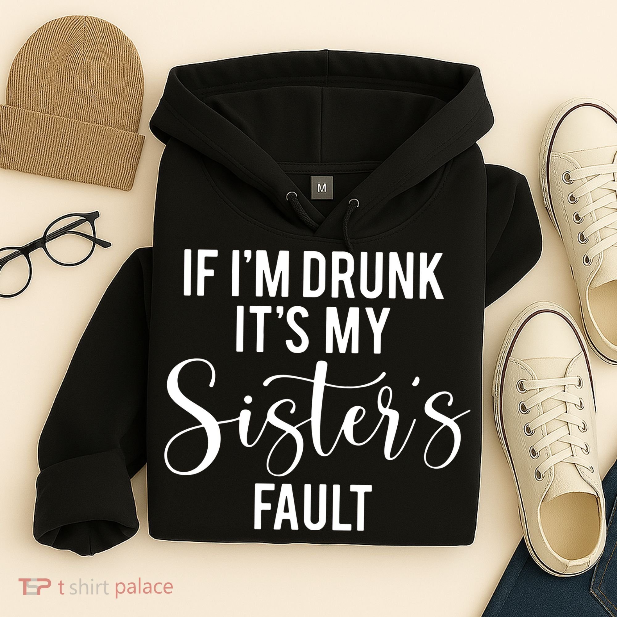 If IM Drunk ItS My Sisters Fault Hoodie