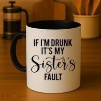 If IM Drunk ItS My Sisters Fault Coffee Mug thumb 4
