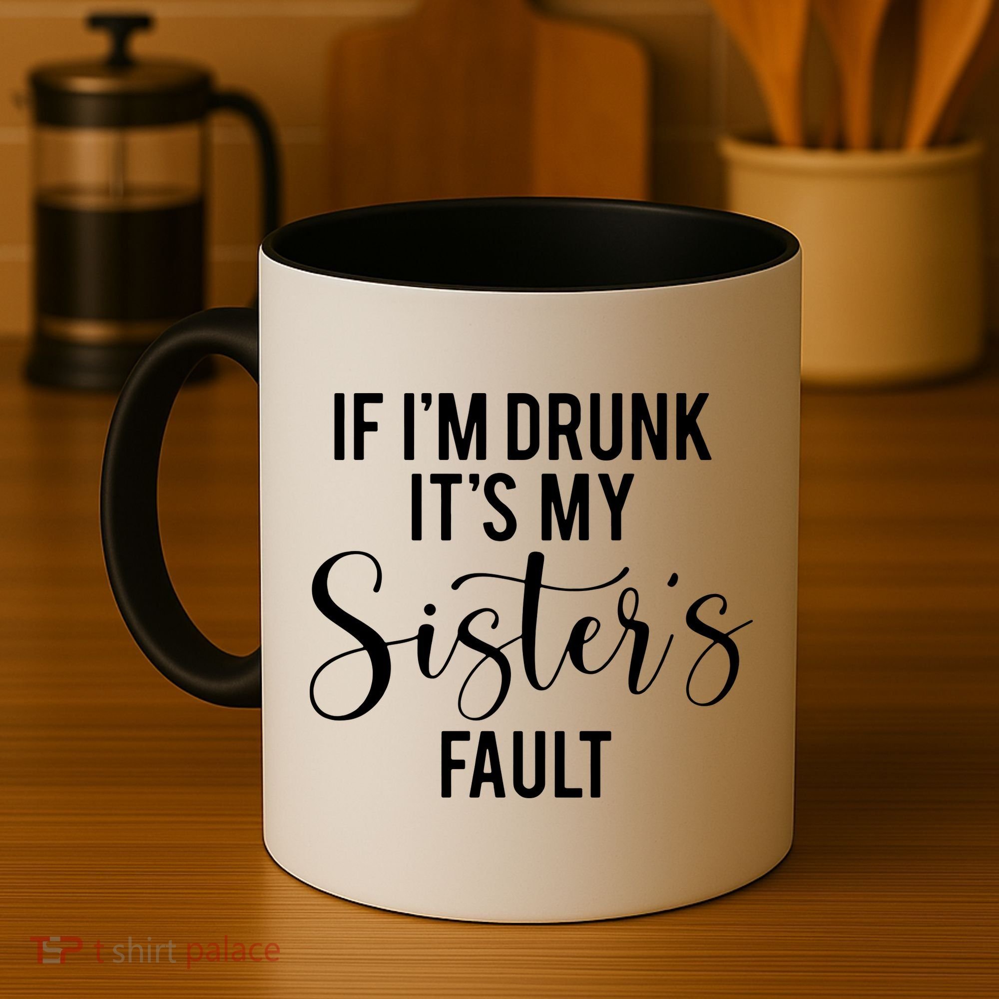 If IM Drunk ItS My Sisters Fault Coffee Mug