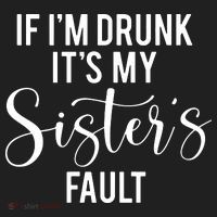 If IM Drunk ItS My Sisters Fault Tumbler thumb 3