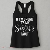 If IM Drunk ItS My Sisters Fault Women's Tank Top thumb 3