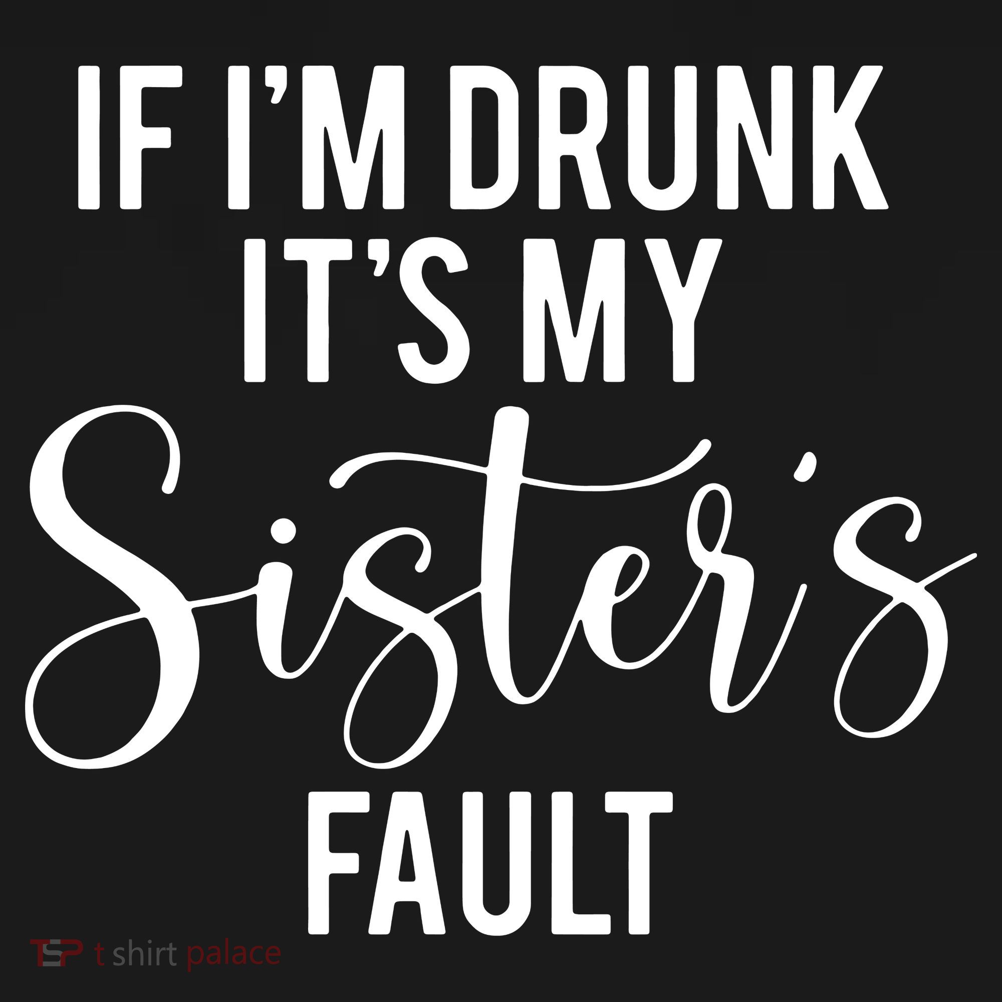 If IM Drunk ItS My Sisters Fault Toddler Hoodie
