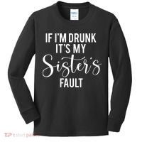 If IM Drunk ItS My Sisters Fault Kids Long Sleeve Shirt thumb 0