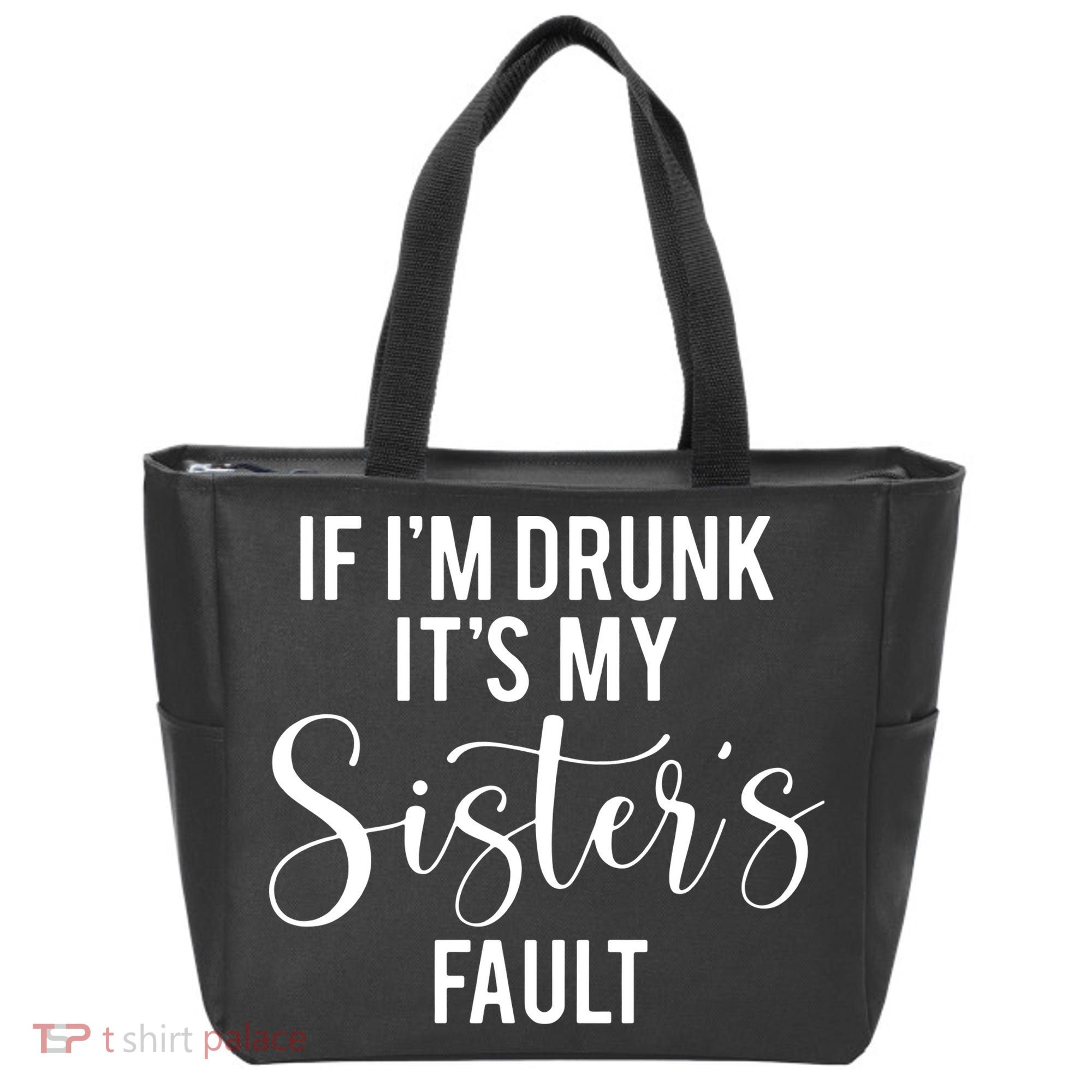 If IM Drunk ItS My Sisters Fault Tote Bag