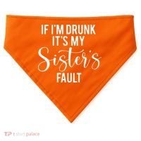 If IM Drunk ItS My Sisters Fault USA-Made Doggie Bandana thumb 0
