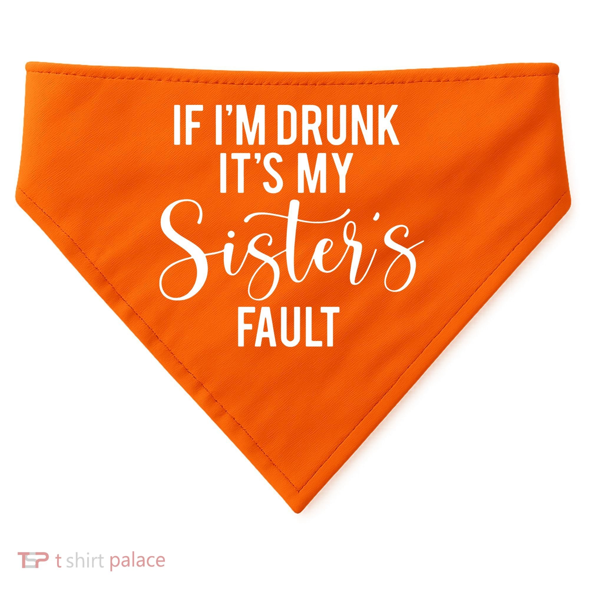 If IM Drunk ItS My Sisters Fault USA-Made Doggie Bandana