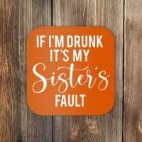 If IM Drunk ItS My Sisters Fault Coaster thumb 0