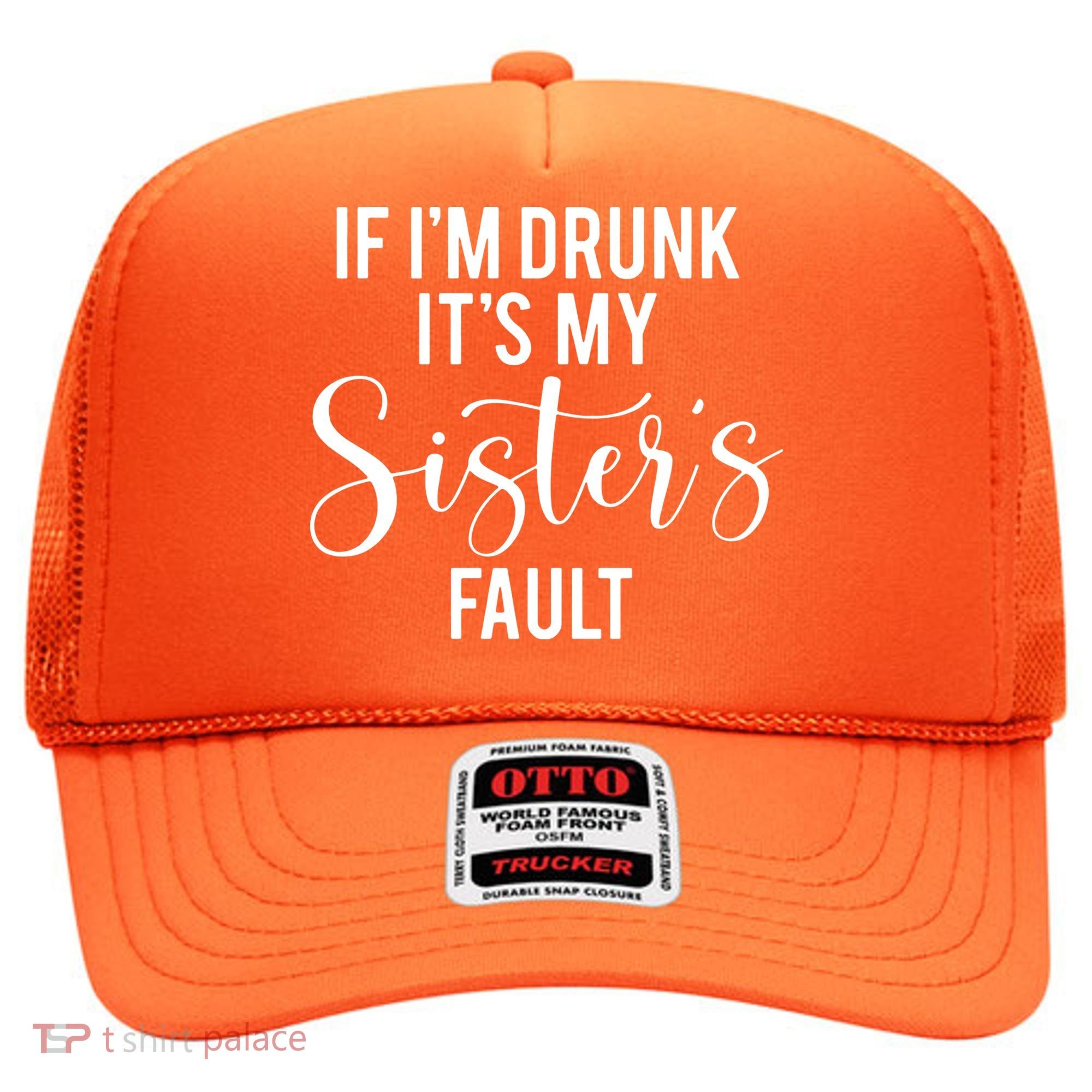 If IM Drunk ItS My Sisters Fault Hat