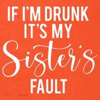 If IM Drunk ItS My Sisters Fault Hat thumb 2