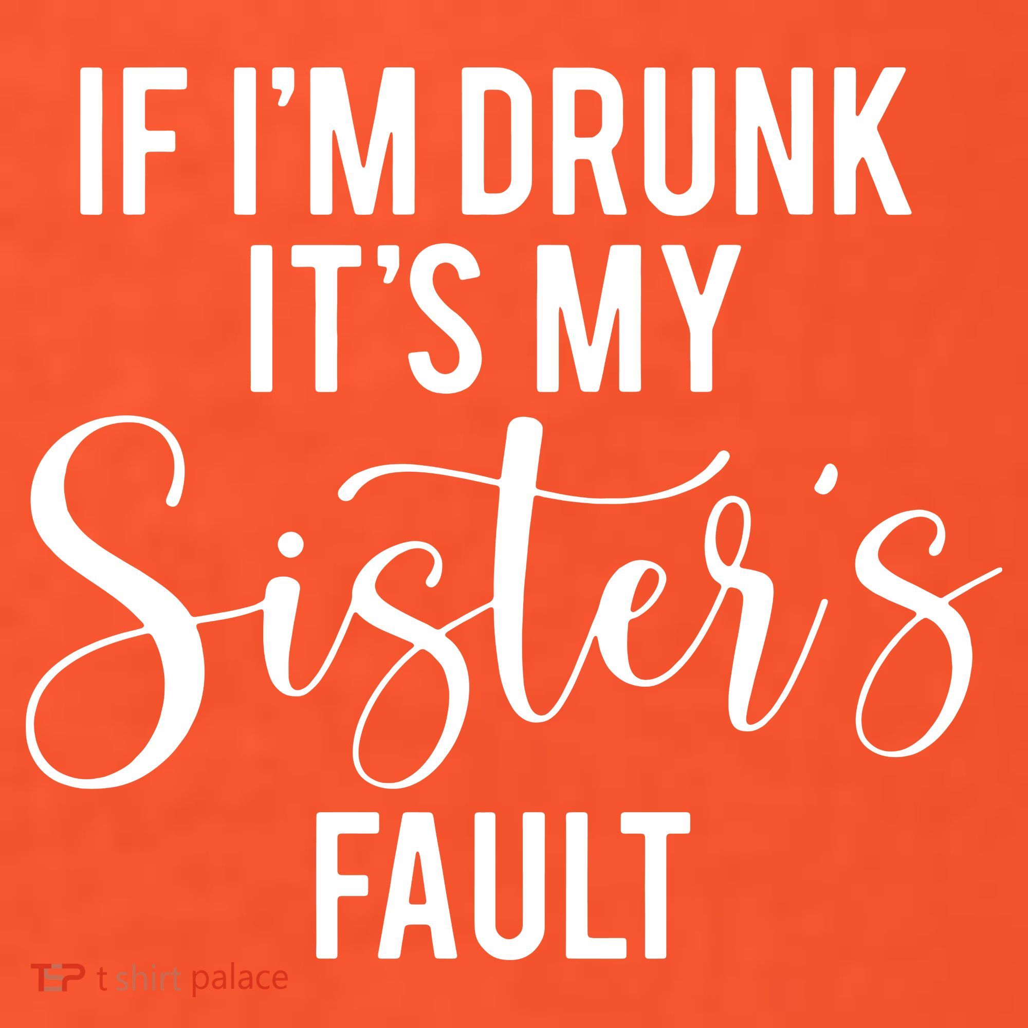 If IM Drunk ItS My Sisters Fault Visor